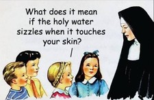 What Does It Mean If The Holy Water Sizzles? A Funny 2”x3” Refrigerator Magnet. picture