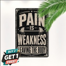 Pain Is Weakness Leaving The Body Gym Wall Decor Retro Metal Tin Sign 8x12 Inch picture