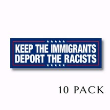 Keep the Immigrants Deport the Racists Anti Trump  5