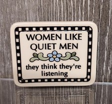 TRINITY POTTERY MAGNET WOMEN LIKE QUIET MEN THEY THINK THEY'RE LISTENING VTG picture