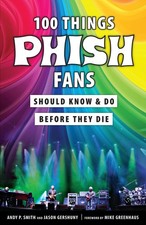 100 Things Phish Fans Should Know & Do Before They Die picture