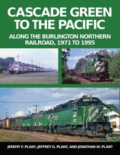 Cascade Green to the Pacific, BURLINGTON NORTHERN RR, 1971-1995 (BRAND NEW BOOK) picture