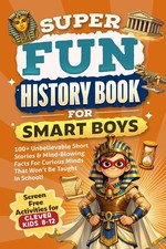 Super Fun History Book for Smart Boys: 100+ Unbelievable Short Stories & Mind-Bl picture