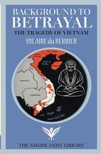 BACKGROUND TO BETRAYAL: The Tragedy of Vietnam picture