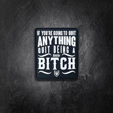 If youre going to quit anything PVC Morale Patch picture