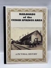 Railroads Of The Cedar Springs Area Picture History Book (GR&I) (TS&M) picture
