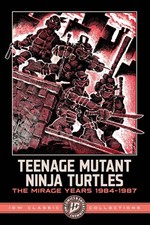 Teenage Mutant Ninja Turtles: The Mirage Years 1984 1987 Idw Classic Collections picture