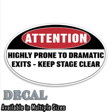Funny Highly Prone Dramatic Exits Decal Sticker picture
