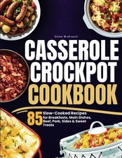 Casserole Crockpot Cookbook: 85 Slow-Cooked Recipes for Breakfasts, Main Dishes, picture