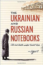 The Ukrainian and Russian Notebooks : Life and Death under Soviet picture