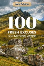 100 Fresh Excuses for Missing Work picture