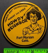 Vintage 1952 Howdy Neighbor Fort Morgan Colorado Pinback Pin picture