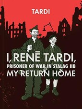 I, Rene Tardi, Prisoner Of War At Stalag Iib Vol. 2: My Return Home, Tardi + picture