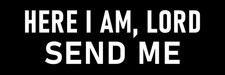 Here I Am Lord Send Me Sticker 3x9