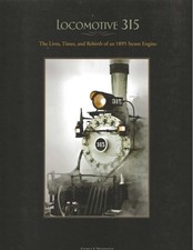 Locomotive 315: The Lives, Times, and Rebirth of an 1895 Steam Engine picture