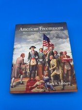 American Freemasons Three Centuries of Building Communities Book by Mark Tabbert picture