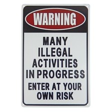 Warning Illegal Activities In Progress Enter At Your Risk Metal Sign 11 3/4 inch picture