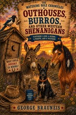 The Watering Hole Chronicles: Outhouses, Burros, and Other Western Shenanigans picture