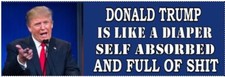 Trump like a Diaper - ANTI Trump POLITICAL BUMPER FUNNY STICKER picture